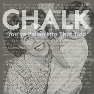 You've Fallen Into That Trap - Chalk